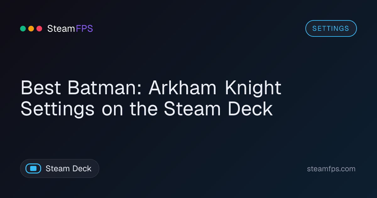Best Batman: Arkham Knight Settings on the Steam Deck