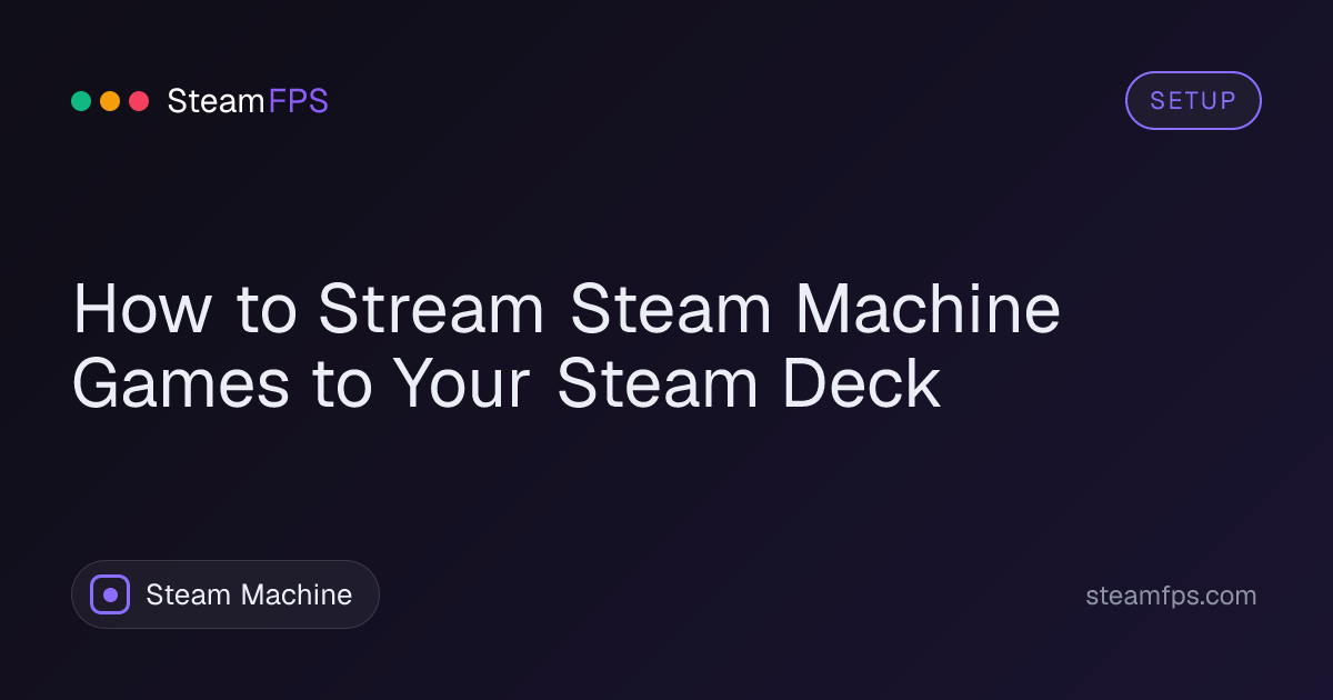 How to Stream Steam Machine Games to Your Steam Deck