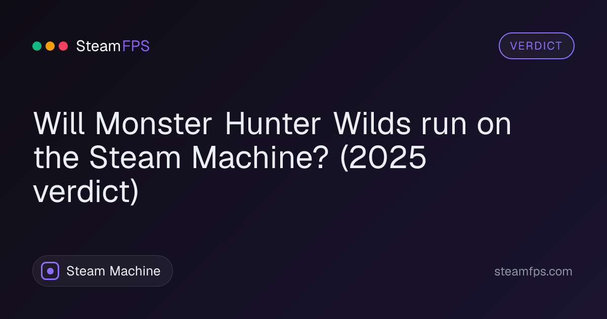 Will Monster Hunter Wilds run on the Steam Machine? (2025 verdict)